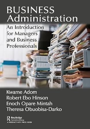 business administration 1st edition kwame adom ,robert ebo hinson ,enoch opare mintah ,theresa obuobisa darko