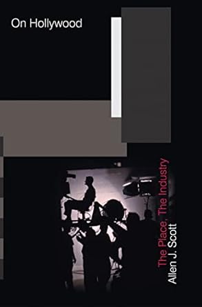 on hollywood the place the industry 1st edition allen j scott 0691116830, 978-0691116839