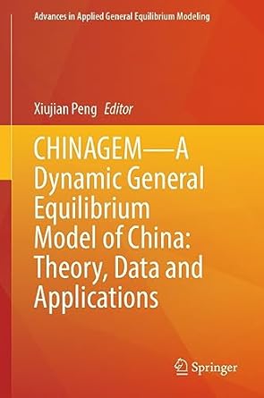 chinagem a dynamic general equilibrium model of china theory data and applications 1st edition xiujian peng