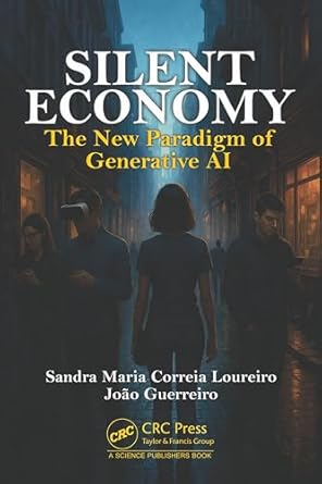 silent economy the new paradigm of generative ai 1st edition sandra maria correira loureiro ,joao marques