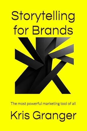 storytelling for brands the most powerful marketing tool of all 1st edition kris grangerneuroscientists have