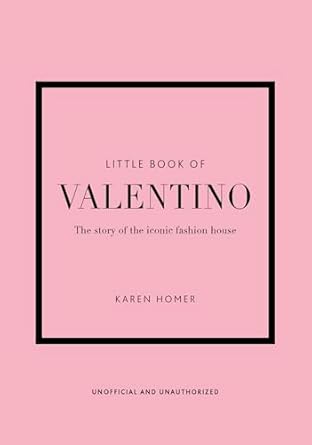 little book of valentino the story of the iconic fashion house 1st edition karen homer 1802790144,