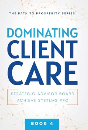 dominating client care 1st edition achieve systems pro ,strategic advisor board 195721774x, 978-1957217741