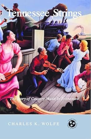 tennessee strings the story of country music in tennessee 1st edition charles k wolfe 0870492241,