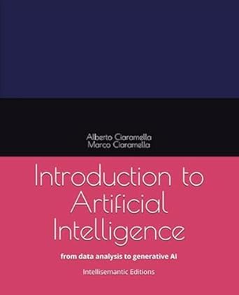 introduction to artificial intelligence from data analysis to generative ai 1st edition alberto ciaramella