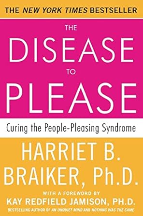 the disease to please curing the people pleasing syndrome 1st edition harriet b braiker 0071385649,