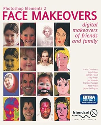 photoshop elements 2 face makeovers digital makeovers for your friends and family 1st edition katy freer
