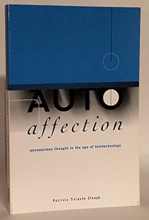 autoaffection unconscious thought in the age of technology 1st edition patricia ticineto clough 0816628890,
