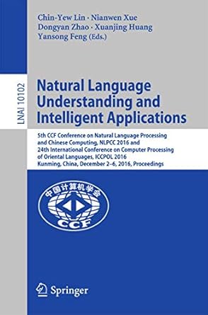natural language understanding and intelligent applications 5th ccf conference on natural language processing