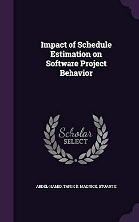 impact of schedule estimation on software project behavior 1st edition tarek k abdel hamid ,stuart e madnick