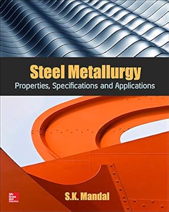 steel metallurgy properties specifications and applications 1st edition s k mandal 0071844619, 978-0071844611