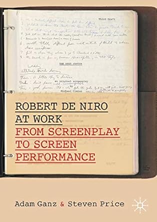 robert de niro at work from screenplay to screen performance 1st edition adam ganz ,steven price 3030479595,