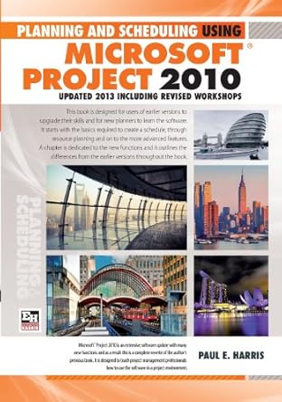 planning and scheduling using microsoft project 2010 updated 2013 including revised workshops 1st edition mr