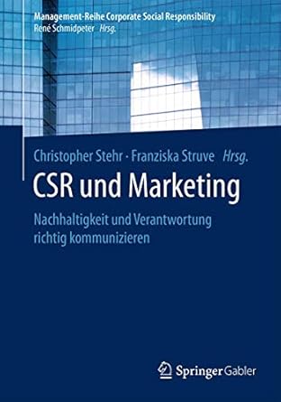 csr und marketing nachhaltigkeit und verantwortung richtig kommunizieren 1st edition christopher stehr