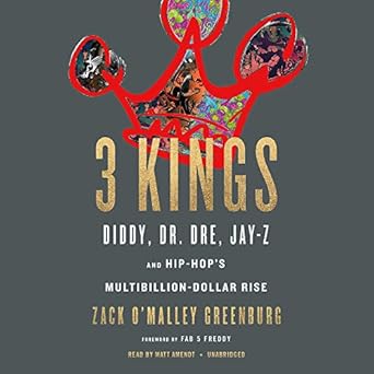 3 kings diddy dr dre jay z and hip hops multibillion dollar rise 1st edition greenburg ,matt amendt