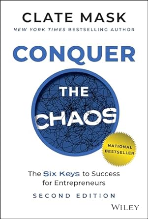 conquer the chaos the 6 keys to success for entrepreneurs 1st edition clate mask 1394217382, 978-1394217380