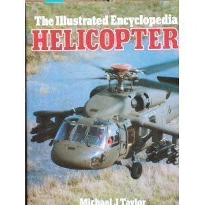 the illustrated encyclopedia of helicopters 1st edition michael john haddrick taylor 0671071491,