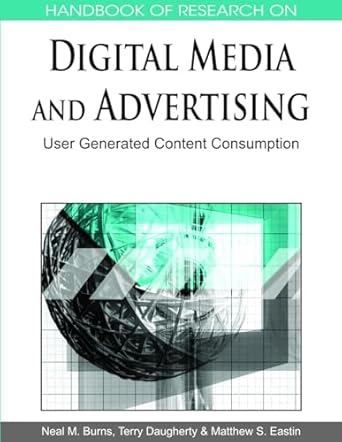 handbook of research on digital media and advertising user generated content consumption 1st edition dr