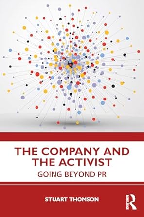 the company and the activist going beyond pr 1st edition stuart thomson 1032443847, 978-1032443843