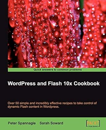 wordpress and flash 10x cookbook 1st edition peter spannagle ,sarah soward 1847198821, 978-1847198822