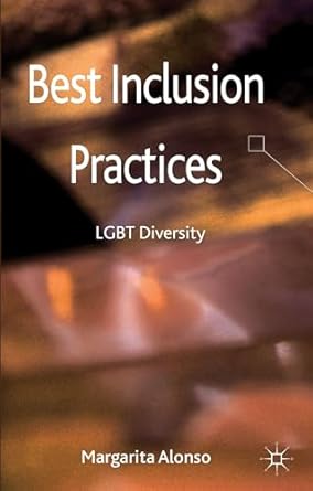 best inclusion practices lgbt diversity 1st edition m alonso 1137033932, 978-1137033932