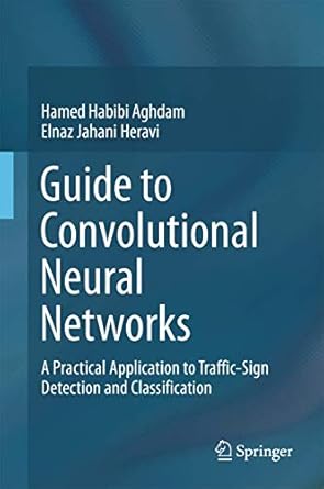 guide to convolutional neural networks a practical application to traffic sign detection and classification