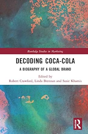 decoding coca cola 1st edition robert crawford ,susie khamis ,linda brennan 1138495441, 978-1138495449