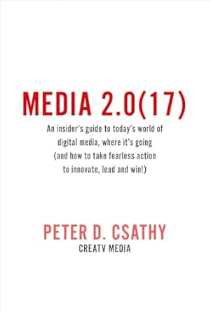media 2 0 an insiders guide to todays world of digital media and where its going 1st edition peter d csathy