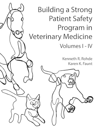 building a strong patient safety program in veterinary medicine 1st edition kenneth r rohde ,karen faunt