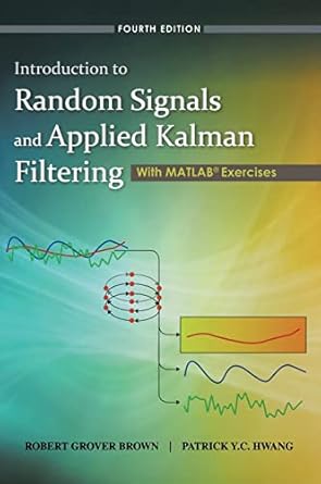 introduction to random signals and applied kalman filtering with matlab exercises 1st edition robert grover
