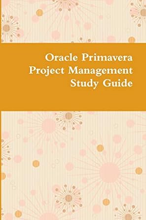 oracle primavera project management study guide 1st edition dr jim ras 1643542001, 978-1643542003