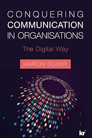 conquering communications in organisations the digital way 1st edition marion scher 1869227018, 978-1869227012
