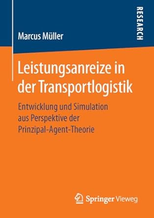 leistungsanreize in der transportlogistik entwicklung und simulation aus perspektive der prinzipal agent