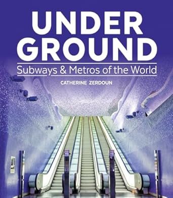 under ground subways and metros of the world 1st edition catherine zerdoun 1770858113, 978-1770858114
