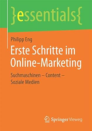 erste schritte im online marketing suchmaschinen content soziale medien 1st edition philipp eng 3658165693,