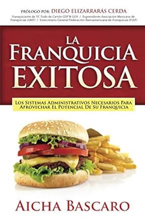 la franquicia exitosa los sistemas administrativos necesarios para aprovechar el potencial de su franquicia