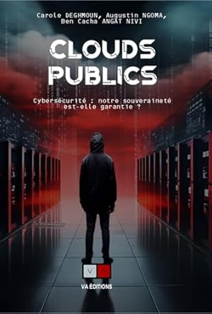 clouds publics cybersecurite et enjeux peut on leur faire confiance et garantir une souverainete 1st edition