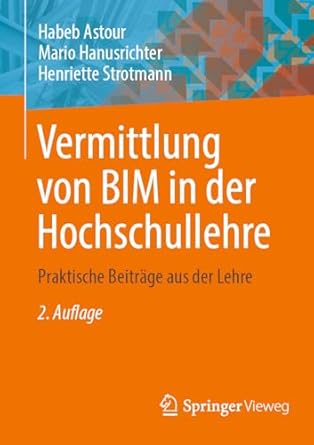 vermittlung von bim in der hochschullehre praktische beitrage aus der lehre 1st edition habeb astour ,mario