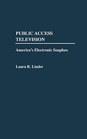 public access television americas electronic soapbox 1st edition laura linder 0275964876, 978-0275964870