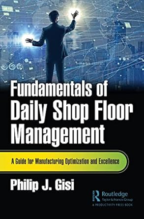 fundamentals of daily shop floor management 1st edition philip j gisi 1032370556, 978-1032370552