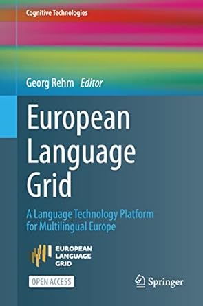 european language grid a language technology platform for multilingual europe 1st edition georg rehm