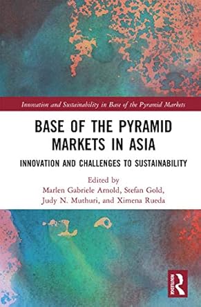 base of the pyramid markets in asia innovation and challenges to sustainability 1st edition marlen gabriele