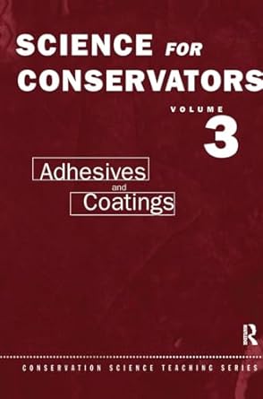 the science for conservators series volume 3 adhesives and coatings 1st edition c v horie 1138128430,