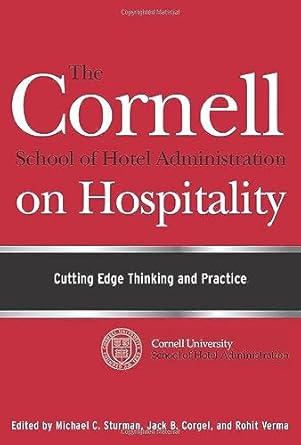 the cornell school of hotel administration on hospitality cutting edge thinking and practice 1st edition