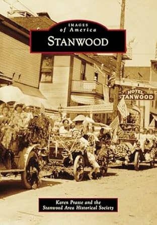 stanwood 1st edition karen prasse ,stanwood area historical society 1467162302, 978-1467162302