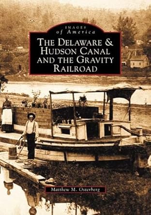 delaware and hudson canal and the gravity railroad 1st edition matthew m osterberg 0738510874, 978-0738510873