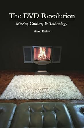 the dvd revolution movies culture and technology 1st edition aaron barlow 0275983870, 978-0275983871