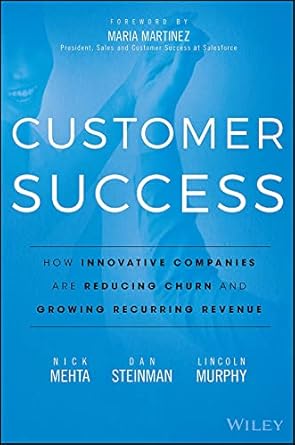customer success how innovative companies are reducing churn and growing recurring revenue 1st edition nick