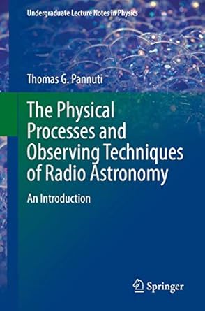 the physical processes and observing techniques of radio astronomy an introduction 1st edition thomas g