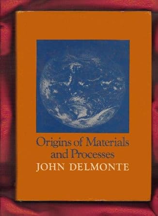 origins of materials and processes 1st edition john delmonte 0877624208, 978-0877624202